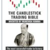 The candlestick trading bible: invented by munehisa homma