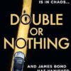Double or Nothing: An explosive spy thriller novel, blowing the world of James Bond wide open! (Latest official 007): Book 1