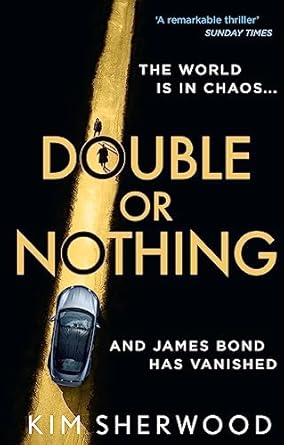 Double or Nothing: An explosive spy thriller novel, blowing the world of James Bond wide open! (Latest official 007): Book 1