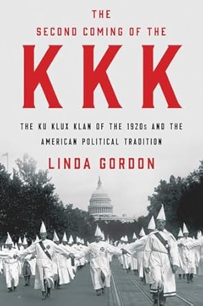 The Second Coming of the KKK – The Ku Klux Klan of the 1920s and the American Political Tradition