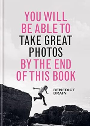You Will be Able to Take Great Photos by The End of This Book: A new approach to image-making