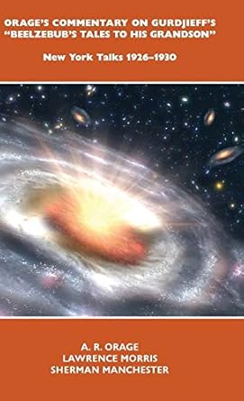 Orage's Commentary on Gurdjieff's Beelzebub's Tales to His Grandson: New York Talks 1926-1930