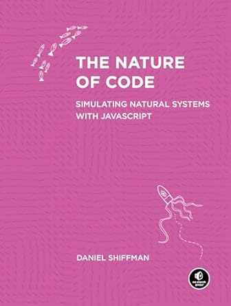 The Nature of Code: Simulating Natural Systems with JavaScript