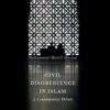 Civil Disobedience in Islam: A Contemporary Debate