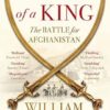 Return of a King: The Battle for Afghanistan: The Battle for Afghanistan