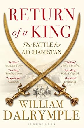 Return of a King: The Battle for Afghanistan: The Battle for Afghanistan
