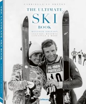 Ultimate Ski Book: Legends, Resorts, Lifestyle and More (Revised Edition): Legends, Resorts, Lifestyle & More