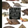 Turtles of the World: A Guide to Every Family: 3