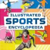 Illustrated Sports Encyclopedia: The Ultimate Guide to Sports from Around the World