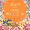Heart Of The Sun Warrior: The SUNDAY TIMES bestselling sequel to the epic DAUGHTER OF THE MOON GODDESS: Book 2