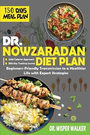 Dr. Nowzaradan Diet Plan: Beginners-Friendly Transmission of 1200 Calories Approach to a Healthier Life with Expert Strategies, 150-Day Diet Plan and 365-Day Tracking Journal