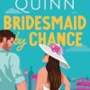 Bridesmaid By Chance: A spicy, steamy, hilarious marriage-of-convenience romcom from the bestselling author, perfect for your sexy romance fix for 2025
