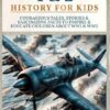World War 1 & 2 History for Kids: Courageous Tales, Stories & Fascinating Facts to Inspire & Educate Children about WW1 & WW2: (2 books in 1)