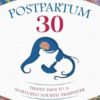 Postpartum 30: Thirty Days to a Nurtured Fourth Trimester
