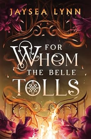 For Whom the Belle Tolls: a hotter-than-hell, darkly funny romantasy from TikTok star Jaysea Lynn
