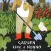 Garden Like a Nonno: The Italian Art of Growing Your Own Food