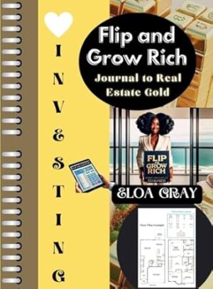 Flip and Grow Rich: The Investor's Journal to Real Estate Gold