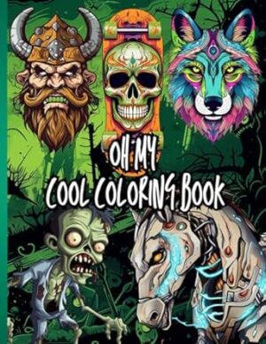 oh my cool coloring book: Great for tween and teen boys ages 9-12,tween 14-18 and adults. Perfect for lovers of dragons, wolves, Vikings, zombies, ... and much more! One sided for marker use.