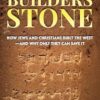 The Builder’s Stone: How Jews and Christians Built the West—and Why Only They Can Save It