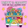 Trippy & Groovy: Psychedelic Coloring Book for Adults Featuring Mushrooms, Aliens, Magic Worlds and Illusions for Relaxation