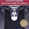 GAMEDEV: 10 Steps to Making Your First Game Successful