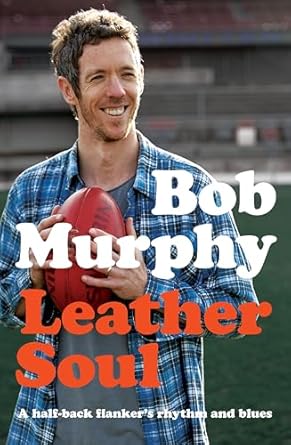 Leather Soul: A Half-back Flanker's Rhythm and Blues