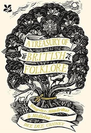 A Treasury Of British Folklore: Maypoles, Mandrakes And Mistletoe