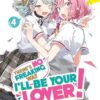 There's No Freaking Way I'll be Your Lover! Unless... (Light Novel) Vol. 4