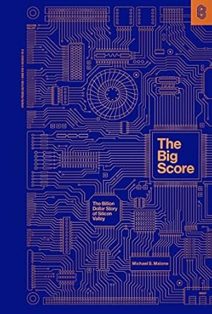 The Big Score: The Billion Dollar Story of Silicon Valley