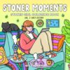 Stoner Moments Vol. 2 Cozy Edition: Stoner Girl Coloring Book for Adults Featuring Cute and Cozy Daily Activities for Relaxation and Stress Relief