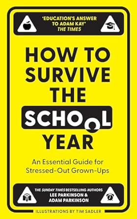 How to Survive the School Year: An Essential Guide for Stressed-Out Grown-Ups