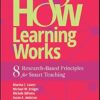 How Learning Works: Eight Research-Based Principles for Smart Teaching