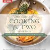 The Complete Cooking for Two Cookbook, 10th Anniversary Gift Edition: 650 Recipes for Everything You'll Ever Want to Make
