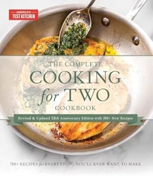The Complete Cooking for Two Cookbook, 10th Anniversary Gift Edition: 650 Recipes for Everything You'll Ever Want to Make