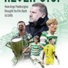 Never Stop: How Ange Postecoglou Brought the Fire: How Ange Postecoglou Brought the Fire Back to Celtic