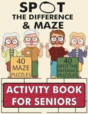 Spot the Difference and Maze Activity Book for Seniors: 80 Relaxing and Stimulating Large Print Stress Relief Puzzles for Elderly Adults with Dementia, Parkinson's and Alzheimer's