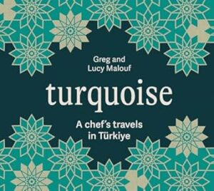 Turquoise: A Chef's Travels in Türkiye