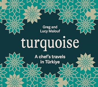Turquoise: A Chef's Travels in Türkiye