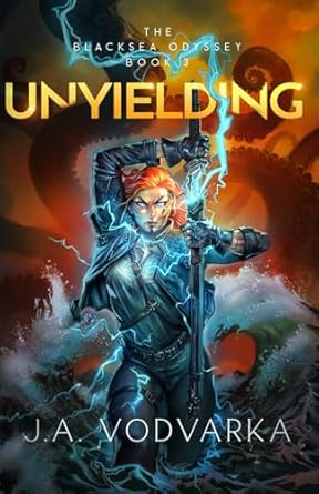 Unyielding: The Blacksea Odyssey Book 3