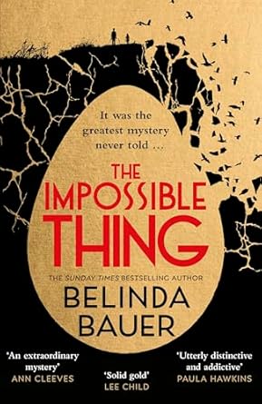 The Impossible Thing: The addictive new mystery from the Sunday Times bestselling crime author