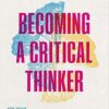 Becoming a Critical Thinker: For your university studies and beyond