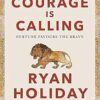 Courage Is Calling: Fortune Favours the Brave
