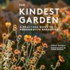 The Kindest Garden: A Practical guide to regenerative gardening