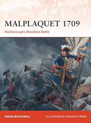 Malplaquet 1709: Marlboroughhe Main: Marlborough’s Bloodiest Battle: 355