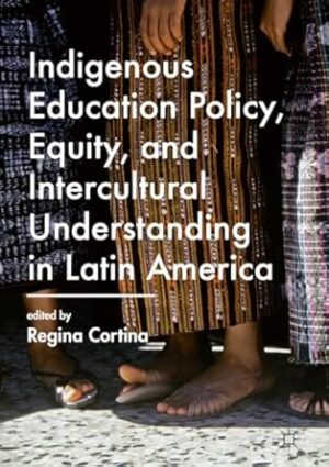 Indigenous Education Policy, Equity, and Intercultural Understanding in Latin America
