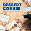 Dessert Course: Lessons in the Whys and Hows of Baking