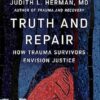Truth and Repair: How Trauma Survivors Envision Justice