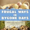 Frugal Ways in Bygone Days: Lively, dementia-friendly, vision-friendly reading to prompt reminiscence