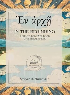 In the Beginning: A Child's Beginner Book of Biblical Greek