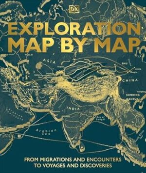 Exploration Map by Map: From Migrations and Encounters to Voyages and Discoveries